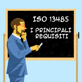 I principali requisiti della ISO 13485: introduzione generale